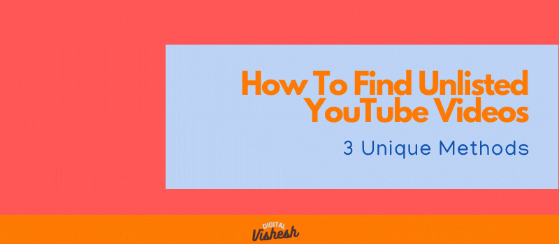 how to find unlisted videos on youtube
